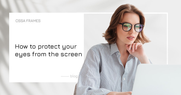 How to protect your eyes from the screen